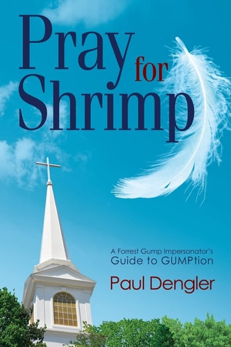 Pray For Shrimp A Forrest Gump Impersonator's Guide To Gumption