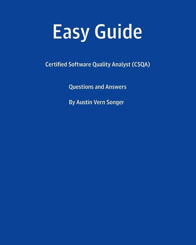 Easy Guide: Certified Software Quality Analyst (CSQA) Questions and Answers