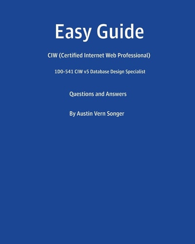 Easy Guide: 1D0-541 CIW V5 Database Design Specialist Questions and Answers