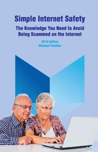 Simple Internet Safety The Knowledge You Need to Avoid Being Scammed