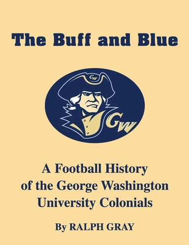 The Buff and Blue A Football History of the George Washington Colonials