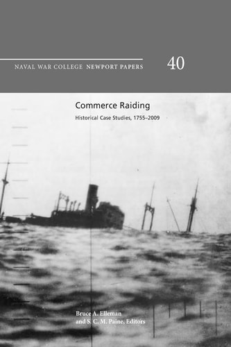 Commerce Raiding Historical Case Studies, 1755-2009