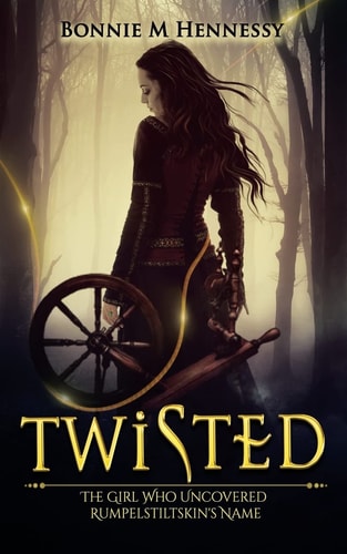 Twisted The Girl Who Uncovered Rumpelstiltskin's Name