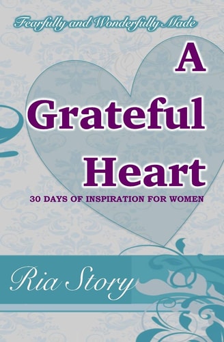 Fearfully and Wonderfully Made A Grateful Heart