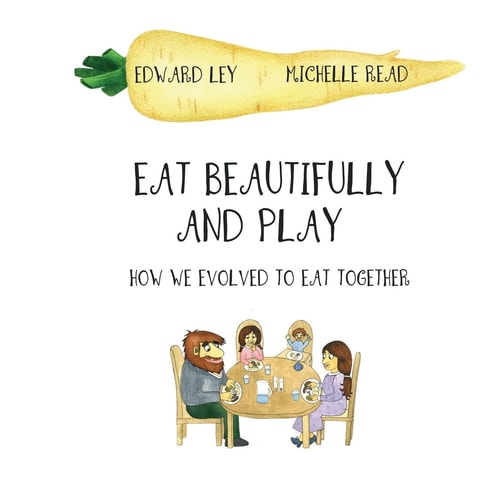 Eat Beautifully and Play How We Evolved to Eat Together