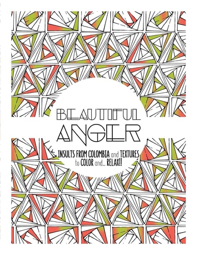Beautiful Anger Adult Coloring Book with Textures and Insults from Colombia