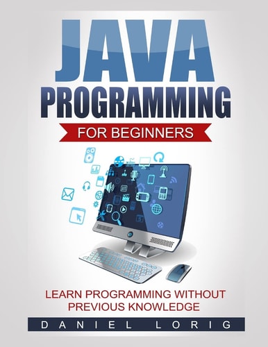 Java Programming for Beginners Learn Programming Without Previous Knowledge