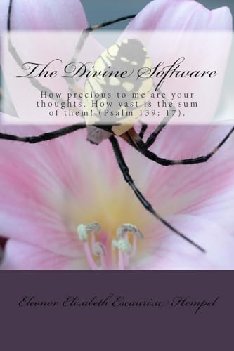 The Divine Software How Precious to Me Are Your Thoughts,God! How Vast Is the Sum of Them!