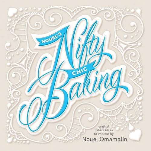 Nouel's Nifty Chic Baking Original Baking Ideas To Impress