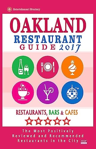 Oakland Restaurant Guide 2017 Best Rated Restaurants in Oakland, California - 500 Restaurants, Bars and Cafés Recommended for Visitors, 2017
