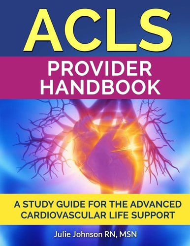 ACLS Provider Handbook Study Guide for the Advanced Cardiovascular Life Support
