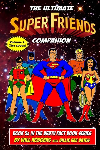 The Ultimate Super Friends Companion Volume 1, The 1970s