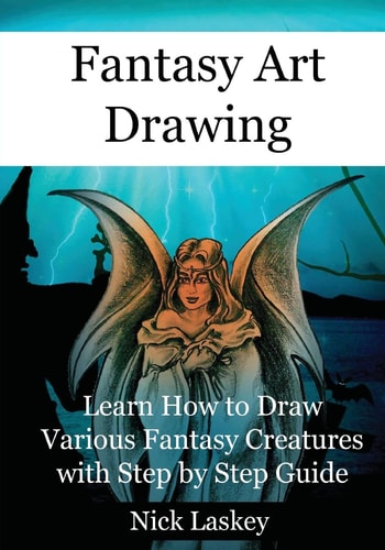 Fantasy Art Drawing Learn How to Draw Various Fantasy Creatures with Step by Step Guide
