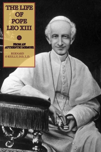 The Life of Pope Leo XIII From an Authentic Memoir