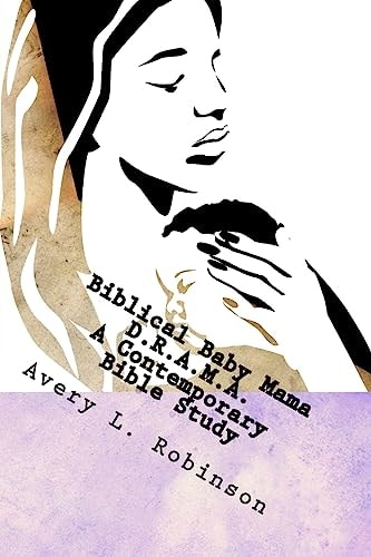 Biblical Baby Mama Drama A Contemporary Bible Study