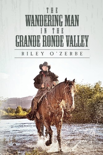 The Wandering Man in the Grande Ronde Valley