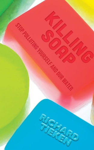 Killing Soap Stop Polluting Yourself and Our Water