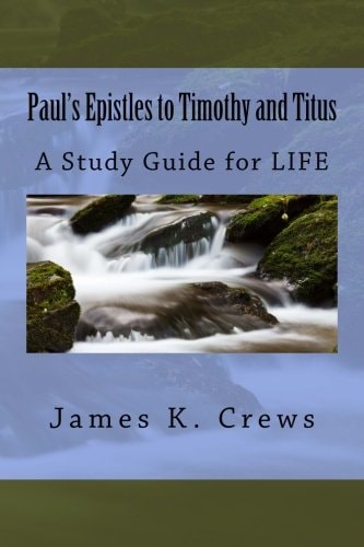 Paul's Epistles to Timothy and Titus A Study Guide for LIFE