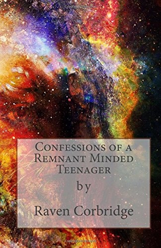 Confessions of a Remnant Minded Teenager