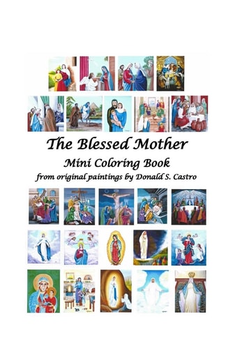 The Blessed Mother Mini Coloring Book From Original Paintings by Donald S. Castro