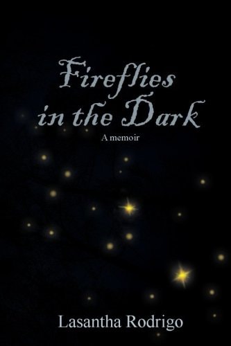 Fireflies in the Dark A Memoir