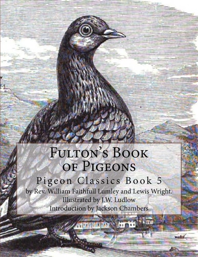 Fulton's Book of Pigeons Pigeon Classics Book 5