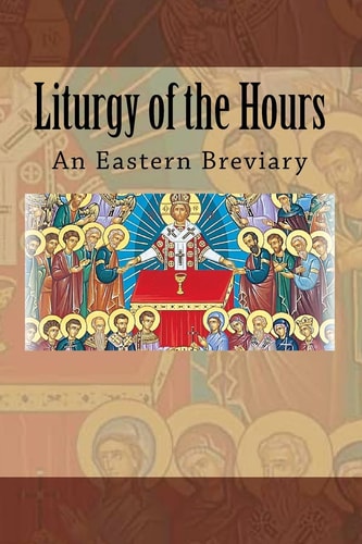 Liturgy of the Hours An Eastern Breviary
