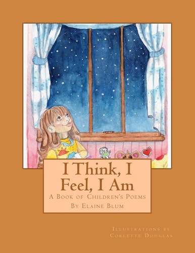 I Think, I Feel, I Am A Book of Children's Poems