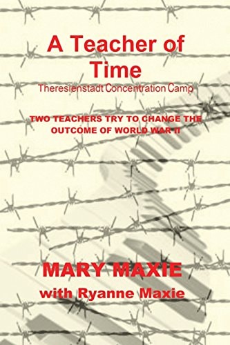 A Teacher of Time Theriesnstadt Concentration Camp