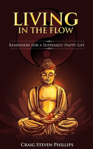 Living in the Flow Reminders for a Supremely Happy Life