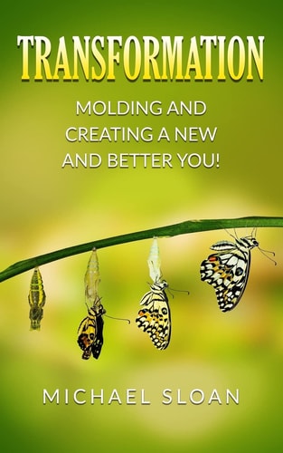 Transformation Molding And Creating A New And Better You!