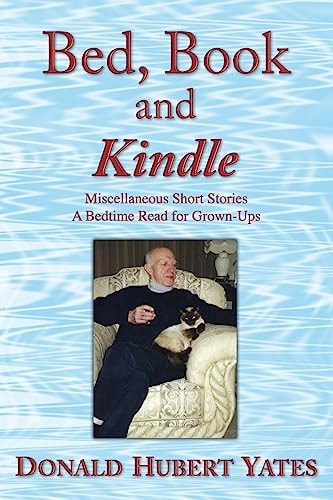 Bed, Book and Kindle Miscellaneous Short Stories - a Bedtime Read for Grown-Ups