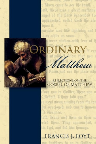 Ordinary Matthew Reflections on the Gospel of Matthew