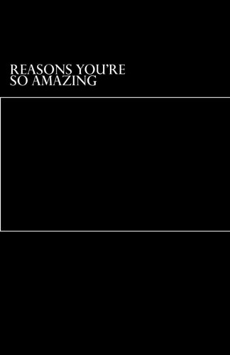 Reasons You're So Amazing