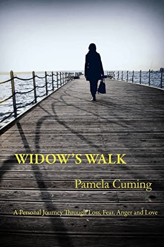 Widow's Walk A Personal Journey Through Loss, Fear, Anger and Love