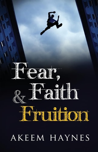 Fear, Faith and Fruition
