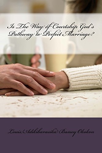 Is The Way of Courtship God's Pathway to Perfect Marriage?