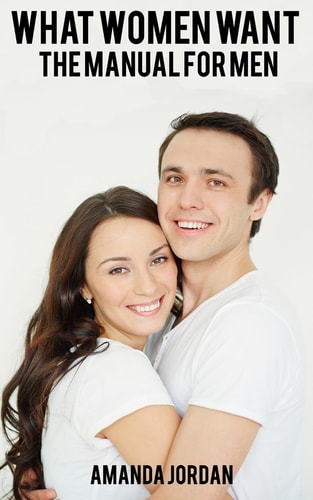 What Women Want The Manual for Men