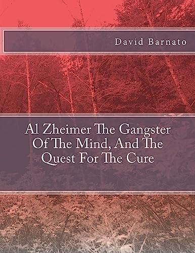 Al Zheimer The Gangster Of The Mind, And The Quest For The Cure