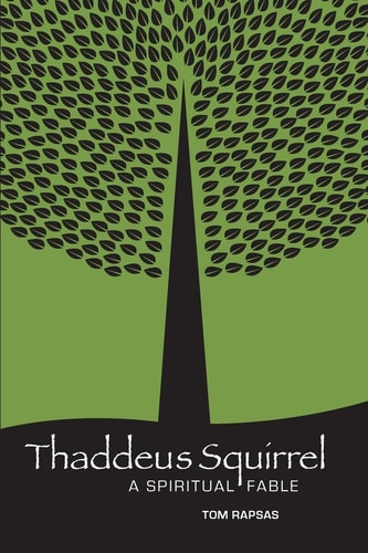 Thaddeus Squirrel A Spiritual Fable