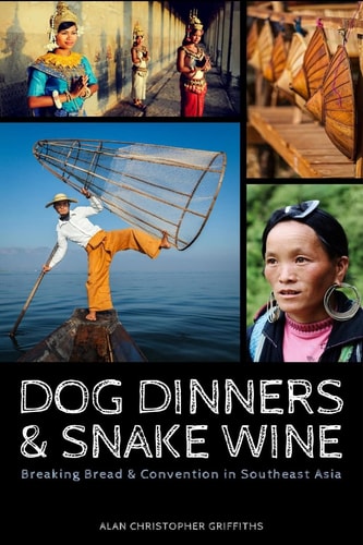 Dog Dinners & Snake Wine Breaking Bread & Convention in Southeast Asia