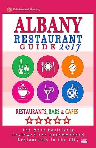 Albany Restaurant Guide 2017 Best Rated Restaurants in Albany, New York - 500 Restaurants, Bars and Cafés Recommended for Visitors, 2017
