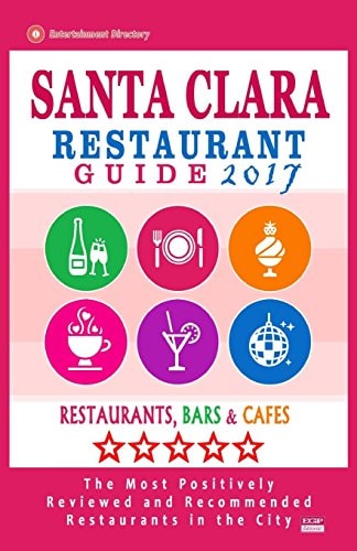 Santa Clara Restaurant Guide 2017 Best Rated Restaurants in Santa Clara, California - 400 Restaurants, Bars and Cafés Recommended for Visitors, 2017