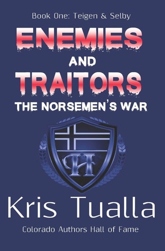 Enemies and Traitors: the Norsemen's War (the Hansen Series) Book One - Teigen and Selby