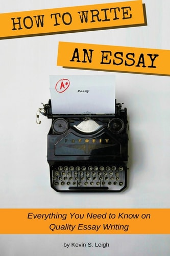 How to Write an Essay Everything You Need to Know on Quality Essay Writing