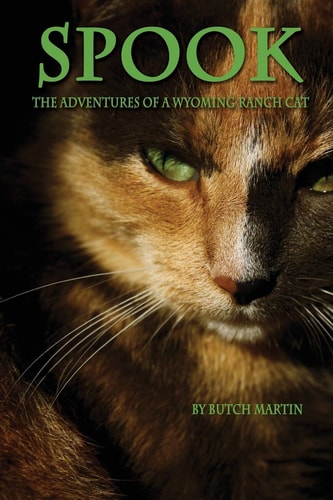 Spook The Adventures of a Wyoming Ranch Cat