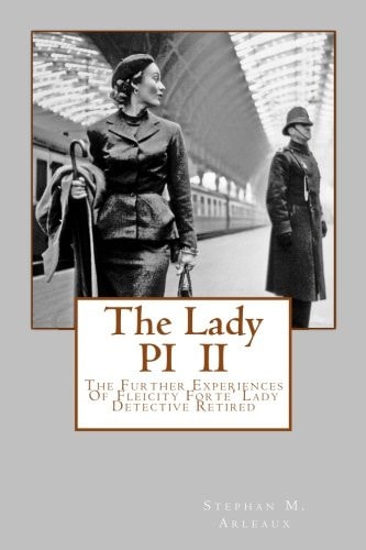 The Lady PI II The Further Experiences O Fleicity Forte' Lady Detective Retired