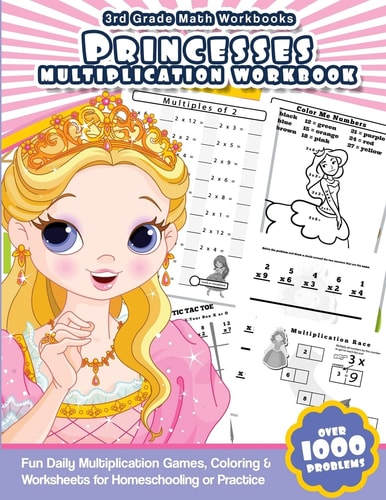 3rd Grade Math Workbooks Princesses Multiplication Workbook Fun Daily Multiplication Games, Coloring and Worksheets for Homeschooling Or Practice