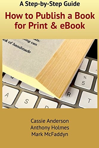 How to Publish a Book for Print and EBook A Step-By-Step Guide