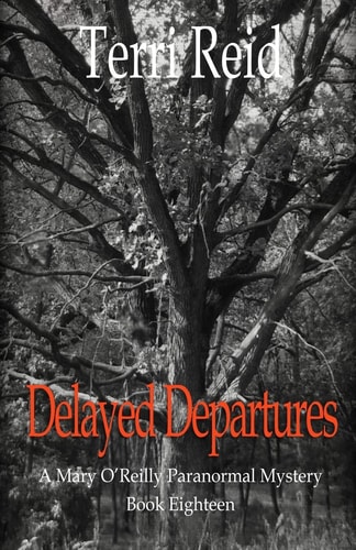 Delayed Departures - a Mary O'Reilly Paranormal Mystery (Book 18)